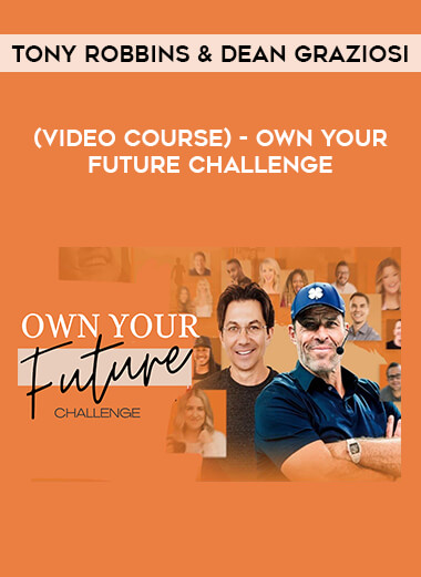 (Video course) Tony Robbins & Dean Graziosi – Own Your Future Challenge of https://crabaca.store/