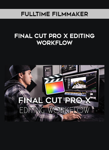 Fulltime Filmmaker – Final Cut Pro X Editing Workflow of https://crabaca.store/