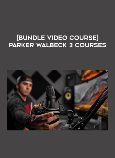 [Bundle Video Course] Parker Walbeck 3 Courses of https://crabaca.store/