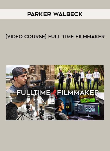 [Video Course] Full time Filmmaker - Parker Walbeck of https://crabaca.store/