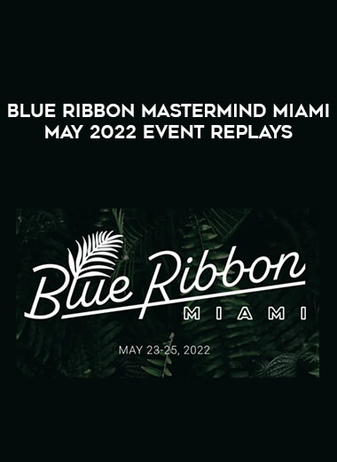 Blue Ribbon Mastermind Miami May 2022 Event Replays of https://crabaca.store/