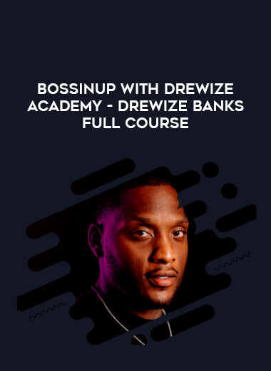 BossinUpWithDrewize ACADEMY - Drewize Banks Full Course of https://crabaca.store/