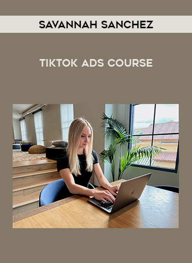 Savannah Sanchez – TikTok Ads Course of https://crabaca.store/