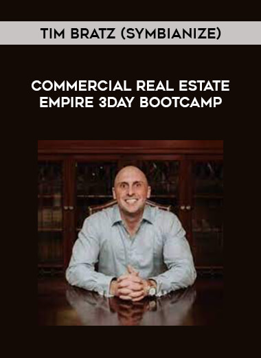 Tim Bratz (Symbianize) - Commercial Real Estate Empire 3Day Bootcamp of https://crabaca.store/