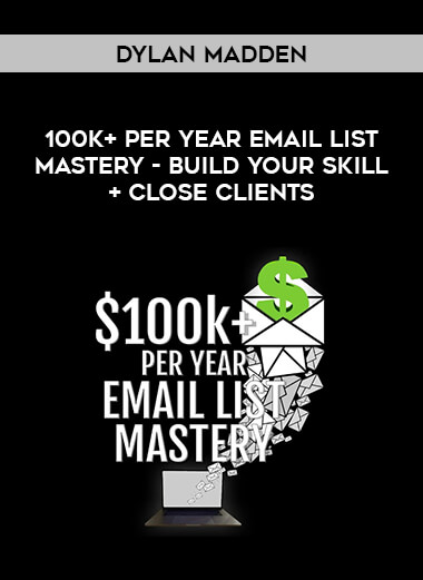 Dylan Madden - 100k+ Per Year Email List Mastery - Build Your Skill + Close Clients of https://crabaca.store/