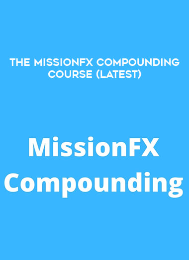 The MissionFX Compounding Course (Latest) of https://crabaca.store/