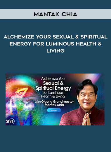 Alchemize Your Sexual & Spiritual Energy for Luminous Health & Living With Mantak Chia of https://crabaca.store/