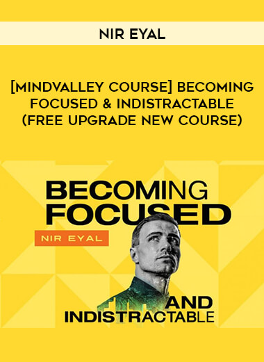 [Mindvalley Course] Becoming Focused & Indistractable by Nir Eyal (Free Upgrade New Course) of https://crabaca.store/