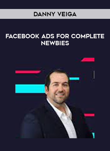 Danny Veiga - Facebook Ads for Complete Newbies of https://crabaca.store/