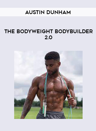 Austin Dunham - The BodyWeight BodyBuilder 2.0 of https://crabaca.store/